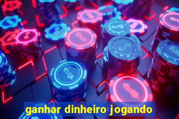 ganhar dinheiro jogando